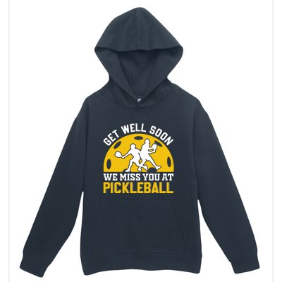 Funny Pickleball Get Well Soon We Miss You At Pickleball Urban Pullover Hoodie