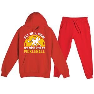 Funny Pickleball Get Well Soon We Miss You At Pickleball Premium Hooded Sweatsuit Set