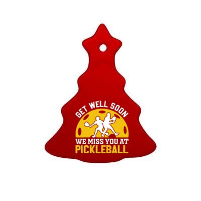 Funny Pickleball Get Well Soon We Miss You At Pickleball Ceramic Tree Ornament