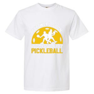 Funny Pickleball Get Well Soon We Miss You At Pickleball Garment-Dyed Heavyweight T-Shirt