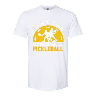 Funny Pickleball Get Well Soon We Miss You At Pickleball Softstyle CVC T-Shirt