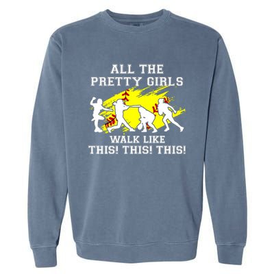 Funny Pretty Girls Walk Like This Softball Garment-Dyed Sweatshirt