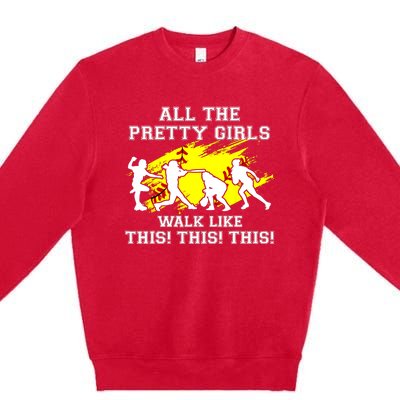 Funny Pretty Girls Walk Like This Softball Premium Crewneck Sweatshirt