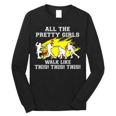 Funny Pretty Girls Walk Like This Softball Long Sleeve Shirt