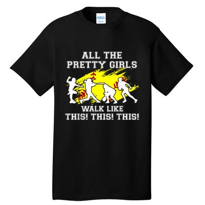 Funny Pretty Girls Walk Like This Softball Tall T-Shirt