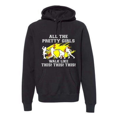 Funny Pretty Girls Walk Like This Softball Premium Hoodie