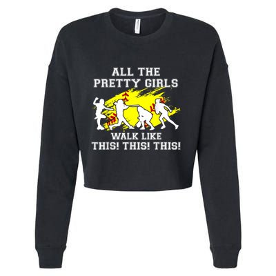 Funny Pretty Girls Walk Like This Softball Cropped Pullover Crew