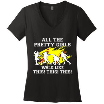 Funny Pretty Girls Walk Like This Softball Women's V-Neck T-Shirt