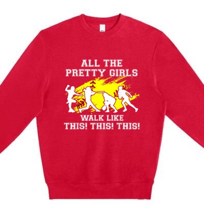 Funny Pretty Girls Walk Like This Softball Premium Crewneck Sweatshirt