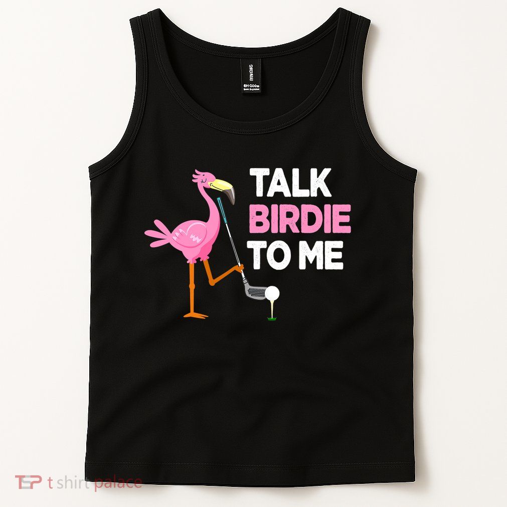 Flamingo Playing Golf Talk Birdie To Me Pun Funny Tank Top