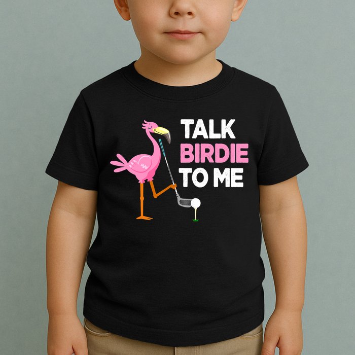 Flamingo Playing Golf Talk Birdie To Me Pun Funny Toddler T-Shirt