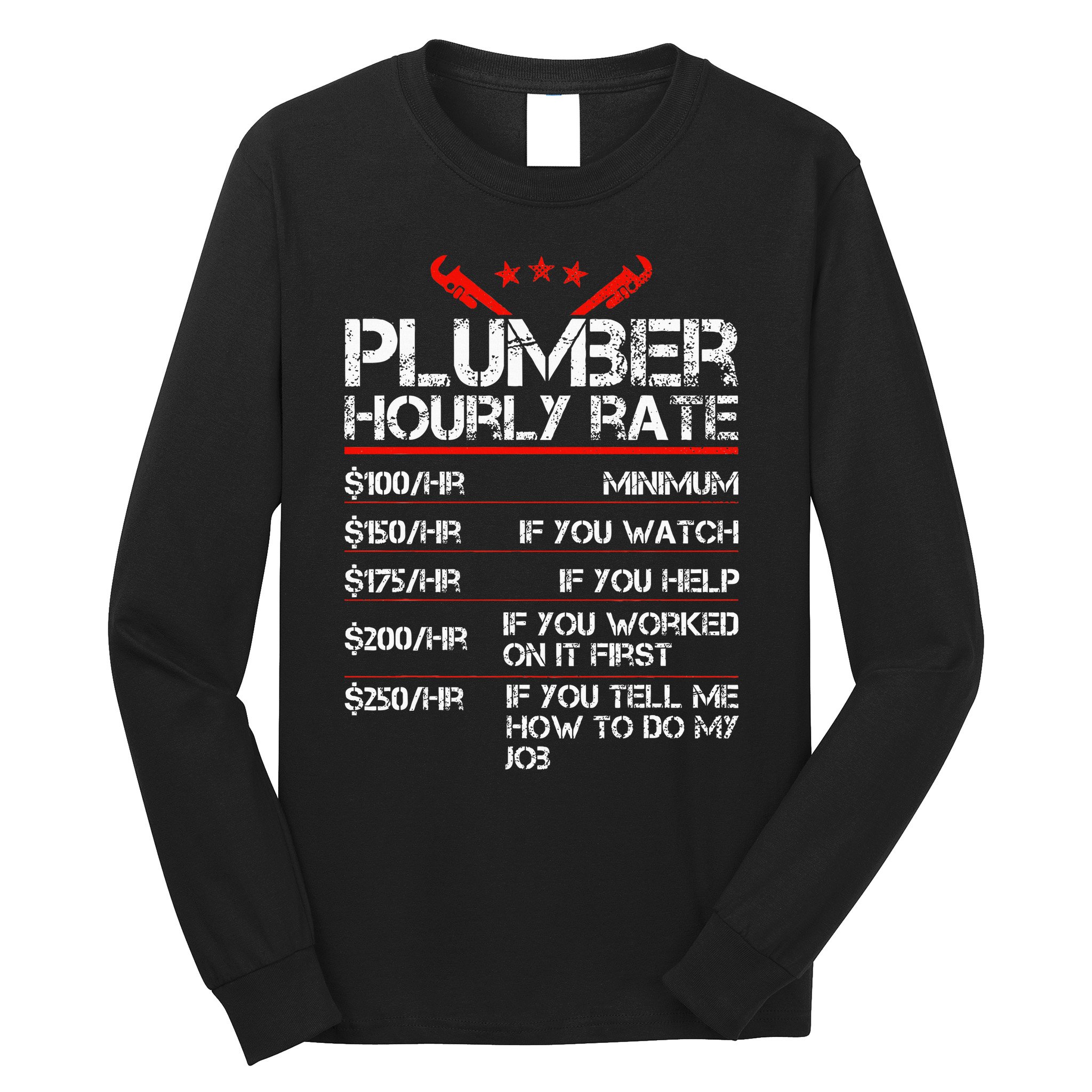 Funny Plumber Gifts Plumber Hourly Labor Rates Plumber Long Sleeve Shirt