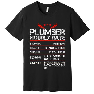 Funny Plumber Gifts Plumber Hourly Labor Rates Plumber Premium T-Shirt