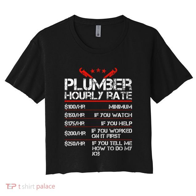 Funny Plumber Gifts Plumber Hourly Labor Rates Plumber Crop Top