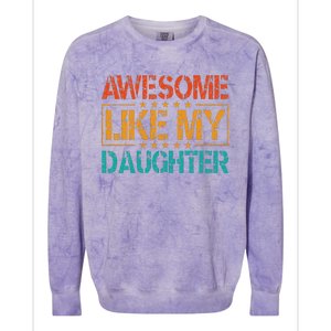 Funny Parents Gift Awesome Like My Daughter Colorblast Crewneck Sweatshirt