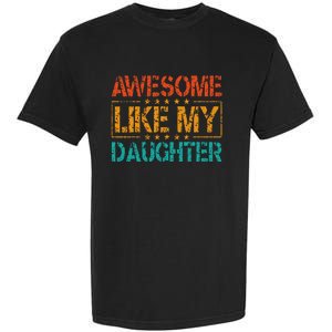 Funny Parents Gift Awesome Like My Daughter Garment-Dyed Heavyweight T-Shirt