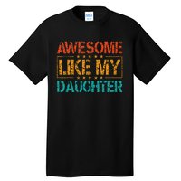 Funny Parents Gift Awesome Like My Daughter Tall T-Shirt