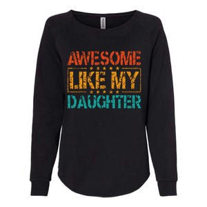 Funny Parents Gift Awesome Like My Daughter Womens California Wash Sweatshirt