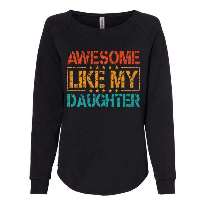 Funny Parents Gift Awesome Like My Daughter Womens California Wash Sweatshirt