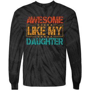 Funny Parents Gift Awesome Like My Daughter Tie-Dye Long Sleeve Shirt