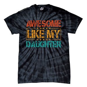 Funny Parents Gift Awesome Like My Daughter Tie-Dye T-Shirt