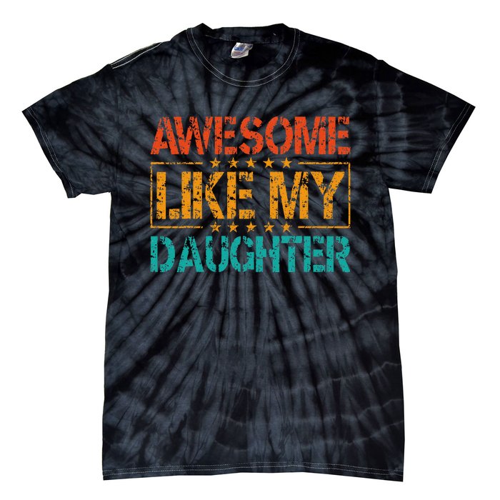 Funny Parents Gift Awesome Like My Daughter Tie-Dye T-Shirt