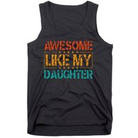 Funny Parents Gift Awesome Like My Daughter Tank Top