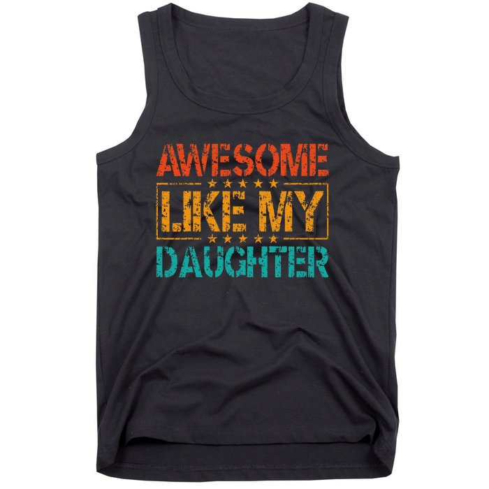 Funny Parents Gift Awesome Like My Daughter Tank Top