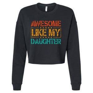 Funny Parents Gift Awesome Like My Daughter Cropped Pullover Crew