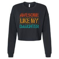 Funny Parents Gift Awesome Like My Daughter Cropped Pullover Crew