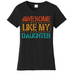 Funny Parents Gift Awesome Like My Daughter Women's T-Shirt