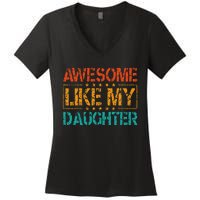 Funny Parents Gift Awesome Like My Daughter Women's V-Neck T-Shirt