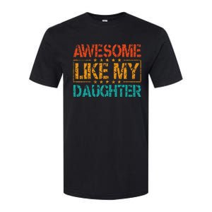 Funny Parents Gift Awesome Like My Daughter Softstyle CVC T-Shirt