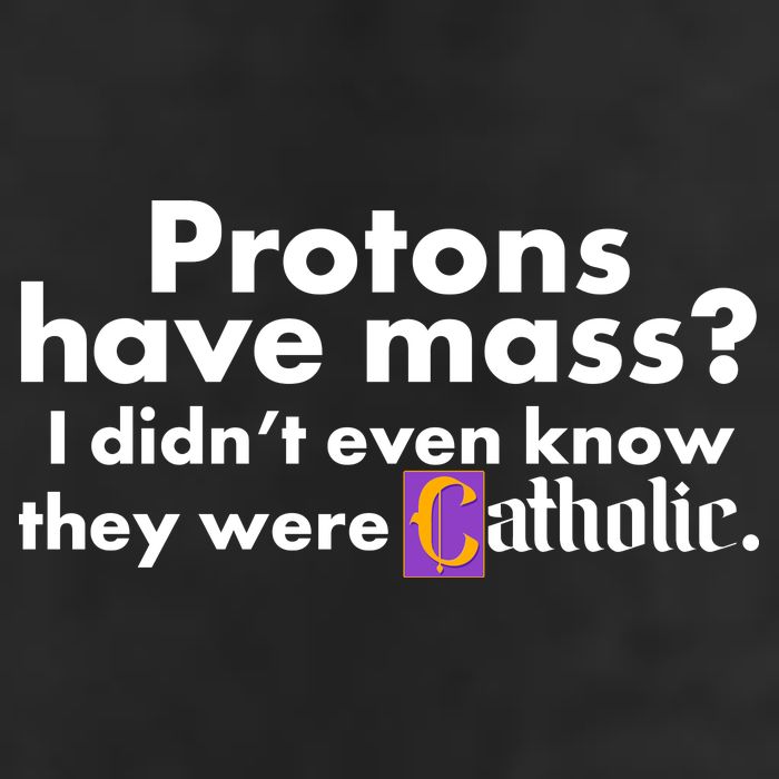 Funny Protons Have Mass I Didn't Know They Were Catholic 7 Panel Mesh Trucker Snapback Hat