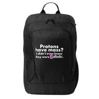 Funny Protons Have Mass I Didn't Know They Were Catholic City Backpack