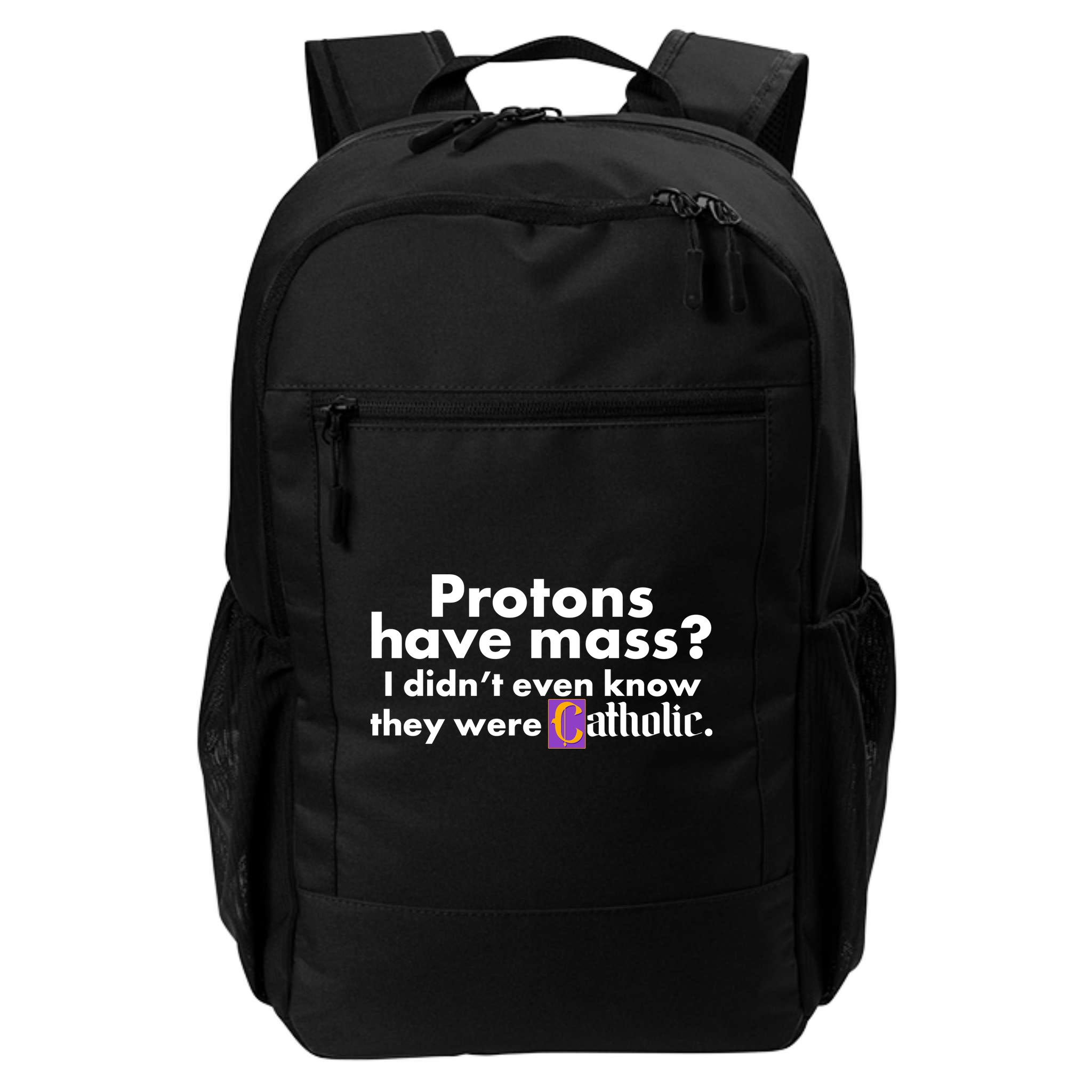 Funny Protons Have Mass I Didn't Know They Were Catholic Backpack