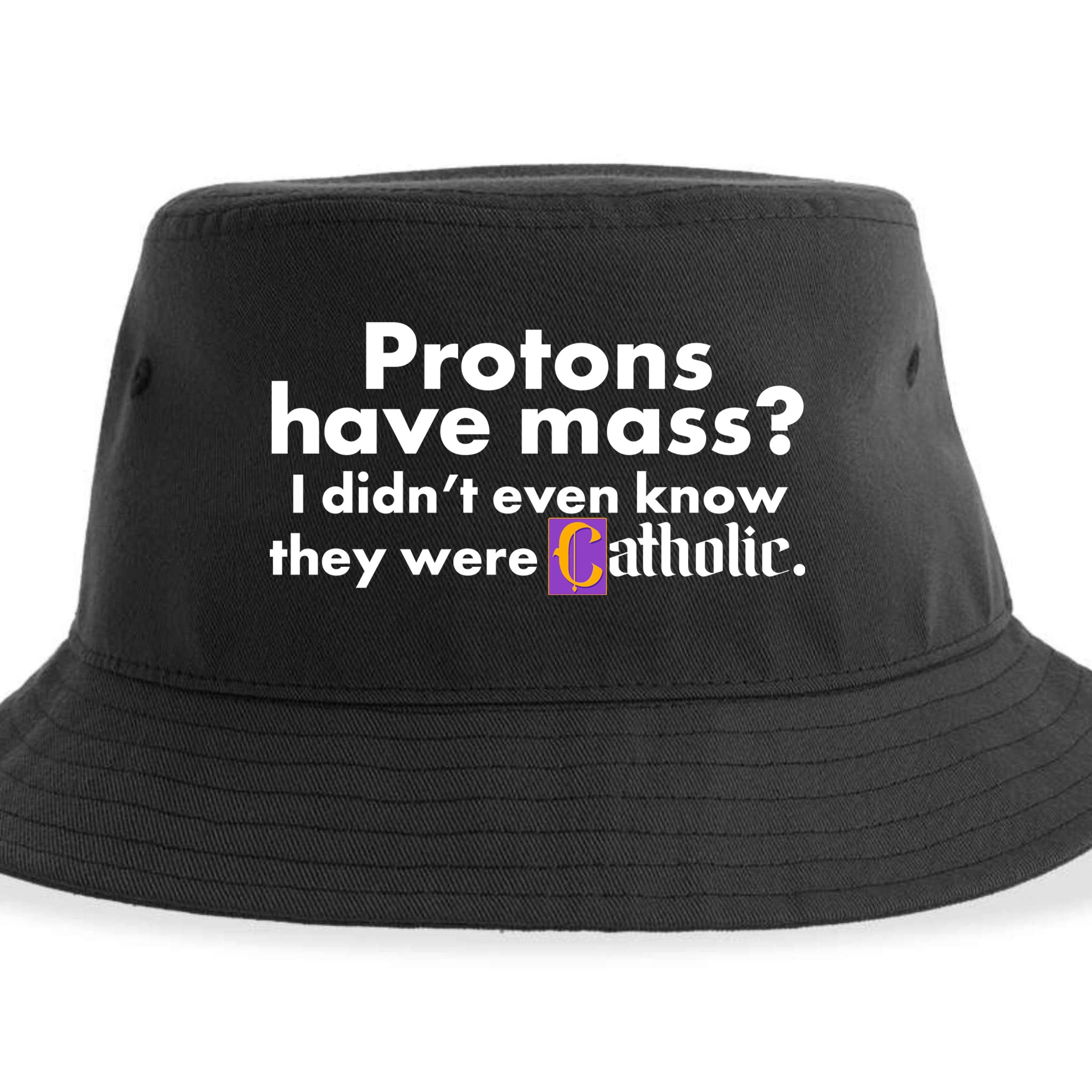 Funny Protons Have Mass I Didn't Know They Were Catholic Sustainable Bucket Hat