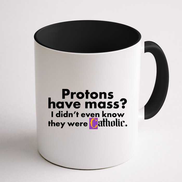 Funny Protons Have Mass I Didn't Know They Were Catholic Mug