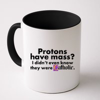 Funny Protons Have Mass I Didn't Know They Were Catholic Mug