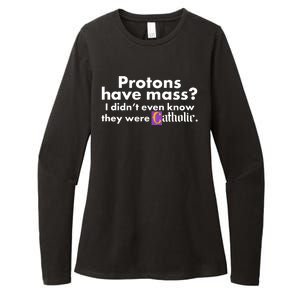 Funny Protons Have Mass I Didn't Know They Were Catholic Womens CVC Long Sleeve Shirt