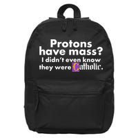 Funny Protons Have Mass I Didn't Know They Were Catholic 16 in Basic Backpack