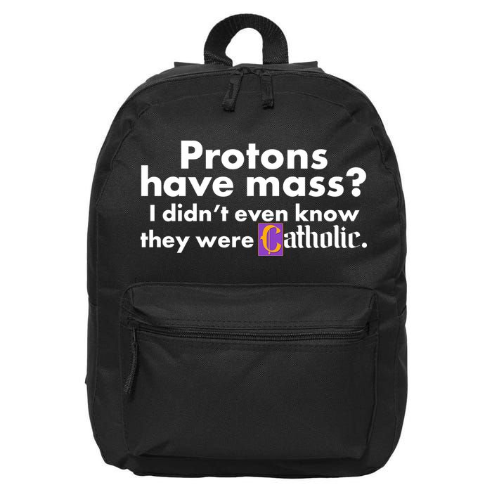 Funny Protons Have Mass I Didn't Know They Were Catholic 16 in Basic Backpack