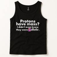 Funny Protons Have Mass I Didn't Know They Were Catholic Tank Top
