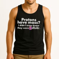 Funny Protons Have Mass I Didn't Know They Were Catholic Tank Top
