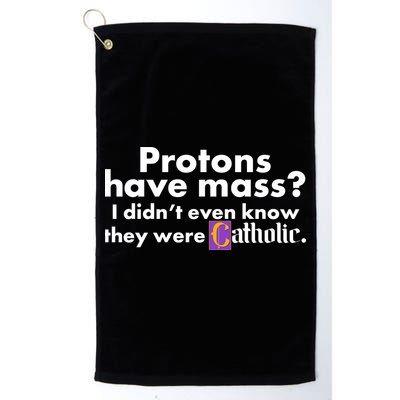 Funny Protons Have Mass I Didn't Know They Were Catholic Golf Towel