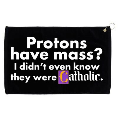 Funny Protons Have Mass I Didn't Know They Were Catholic Grommeted Golf Towel