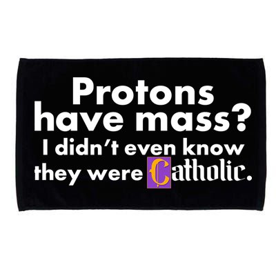 Funny Protons Have Mass I Didn't Know They Were Catholic Microfiber Hand Towel