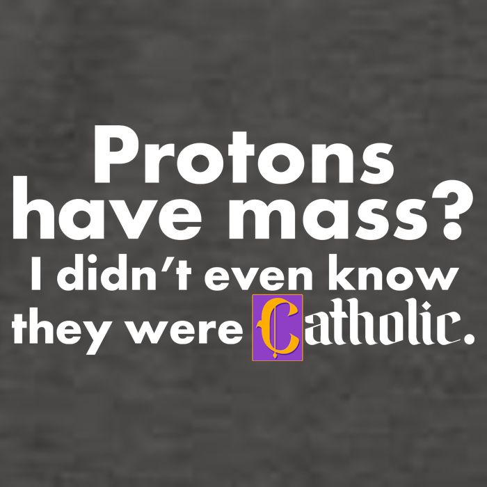 Funny Protons Have Mass I Didn't Know They Were Catholic Vector Backpack