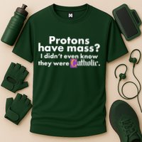 Funny Protons Have Mass I Didn't Know They Were Catholic Cooling Performance Crew T-Shirt