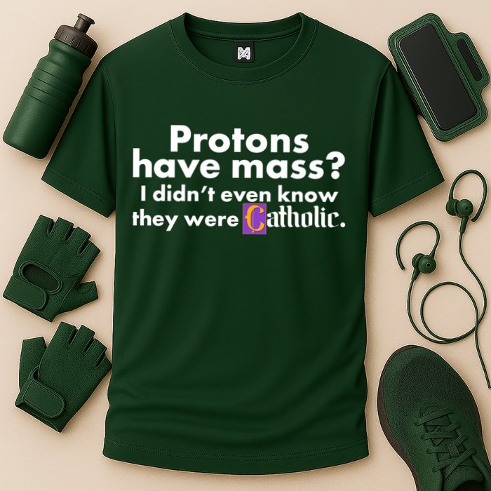 Funny Protons Have Mass I Didn't Know They Were Catholic Cooling Performance Crew T-Shirt